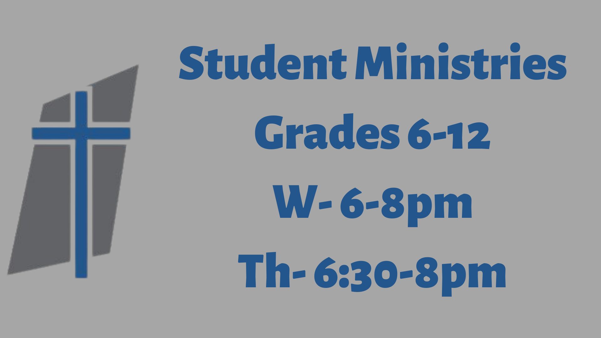 Student Ministries Grades 6-12 W- 6-8pm Th- 630-8pm.png